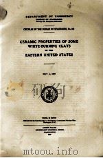 CERAMIC PROPERTIES OF SOME WHITE-BURNING CLAYS OF THE EASTERN UNITED STATES 1927 PDF电子版封面