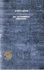 ETHYLENE AND ITS INDUSTRIAL DERIVATIVES（1969 PDF版）