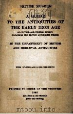 BRITISH MUSEUM A GUIDE TO THE ANTIQUITLES OF THE EARLY IRON AGE 1905 PDF电子版封面