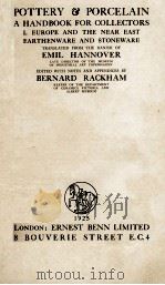 POTTERY & PORCELAIN A HANDBOOK FOR COLLECTORS I. EUROPE AND THE NEAR EAST EARTHENWARE AND STONEWARE（1925 PDF版）