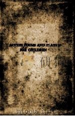 ACTION POEMS AND PLAYS FOR CHILDREN 1924 PDF电子版封面
