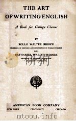 THE ART OF WRITING ENGLISH A BOOK FOR COLLEGE CLASSES（1913 PDF版）