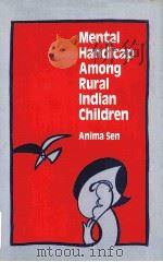 MENTAL HANDICAP AMONG RURAL INDIAN CHILDREN PDF电子版封面 ANIMA SEN