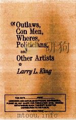 OF OUTLAWS CON MEN WHORES POLITICIANS AND PTHER ARTISTS PDF电子版封面 LARRY L KING