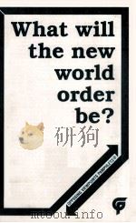 WHAT WI11 THE NEW WORLD ORDER BE?（ PDF版）