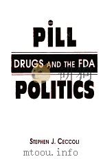 PILL DRUGS AND THE FDA POLITICS PDF电子版封面 STEPHEN J CECCOLI