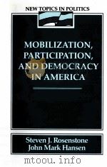 MOBILIZATION PARTICIPATION AND DEMOCRACY IN AMERICA PDF电子版封面 0024036609 STEVEN H ROSENSTONE