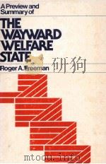 A PREVIEW AND SUMMARY OF THE WAYWARD WELFARE STATE PDF电子版封面 ROGER A FREEMAN