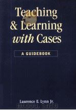 TEACHING AND LEARNING WITH CASES A GUIDRBOOK PDF电子版封面