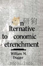 AN ALTERNATIVE TO ECONOMIC RETRENCHMENT PDF电子版封面 WILLIAM M DUGGER