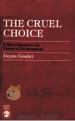THE CRUEL CHOICE A NEW CONCEPT IN THE THEORY OF DEVELOPMENT（ PDF版）