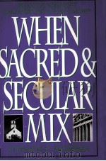 WHEN SACRED AND SECULAR MIX PDF电子版封面 0847681823 STEPHEN V MOSMA