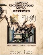 TOWARD UNDERSTANDING MICRO-ECONOMICS PDF电子版封面 PAUL HEYNE