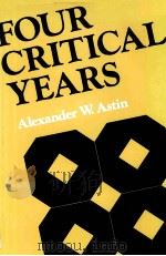 FOUR CRITICAL YEARS PDF电子版封面 ALEXANDER W.ASTIN