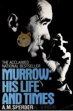 THE ACCLAIMED NATIONAL BESTSELLER MURROW:HISLIFE AND TIMES PDF电子版封面 055334384X A.M.SPERBER