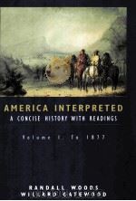 AMERICA INTERPRETED AN CONCISE HISTORY WITH READINGS VOLUME I TO 1877 PDF电子版封面 RANDALL WOODS