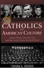 CATHOLICS AND RMERICAN CULTURE PDF电子版封面 0824515374 MARK S.MASSA