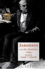 SARMIENTO AND HIS ARGENTINA PDF电子版封面 1555873510 JOSEPH T.CRISCENTI