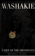 WASHAKIE CHIEF OF THE SHOSHONES GRACE RAYMOND HEBARD PDF电子版封面 0803272782 RICHARD O.CLEMMER