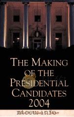 THE MAKING OF THE PRESIDENTIAL CANDIDATES 2004 PDF电子版封面 0742529193 WILLIAM G.MAYER