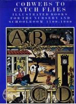 COBWEBS TO CATCH FLIES ILLUSTRATED VIIKS FOR THE NURSERY AND SCHOOLROOM 1700-1900（ PDF版）