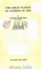THE GREAT PLAGUE IN LINDIN IN 1665 BY WALTER GEOTGE BELL PDF电子版封面