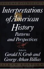 INTERPRETATIONS OF AMERICAN HISTORY PATTERNS AND PERSPECTIVES VOLUME II PDF电子版封面 GERALD N.GROB