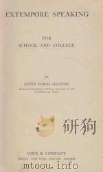 EXTEMPORE SPEAKING FOR SCHOOL AND COLLEGE（1908 PDF版）