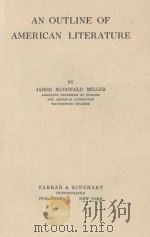 AN OUTLINE OF AMERICAN LITERATURE 1934 PDF电子版封面 JAMES McDONALD MILLER