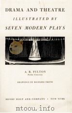 DRAMA AND THEATRE ILLUSTRATED BY SEVEN MODERN PLAYS（1946 PDF版）