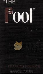THE FOOL A PLAY FOUR ACTS 1923 PDF电子版封面 CHANNING POLLOCK