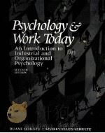 PSYCHOLOGY AND WORK TODAY AN INTRODUCTION TO INDUSTRIAL AND ORGAHNIZATIONAL PSYCHOLOGY PDF电子版封面 0136364659