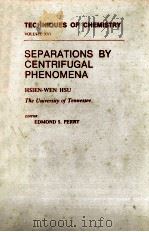 TECHNOQUES OF CHEMISTRY VOLUME XVL SEPARATIONS BY CENTRIFUGAL PHENOMENA PDF电子版封面 EDMOND S.PERRY