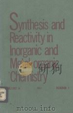 SYNTHESIS AND REACTIVITY IN INORGANIC AND METAL-ORGANIC CHEMISTRY VOLUME 14 1984 NUMBER 5 PDF电子版封面