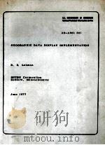 GEOGRAPHIC DATA DISPLAY OMPLEMENTATION MITRE CORPORATION JUNE 1977 PDF电子版封面 D.H.LEHMAN