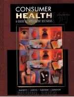 CONSUMER HEALTH SICTH EDITION A GUIDE TO INTELLIGENT DECISIONS PDF电子版封面