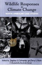 WILDLIFE RESPONSES TO CLIMATE CHANGE NORTH AMERICAN CASE STUDIES PDF电子版封面 1559639253