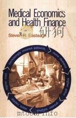 MEDICAL ECONOMICS AND HEALTH FINANCE PDF电子版封面 STEVEN R.EASTAUGH