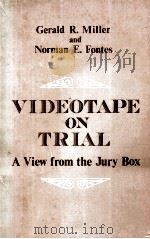 VIDEOTAPE ON TROAL A VIEW FROM THE JURY BOX PDF电子版封面 GERALD R.MILLER