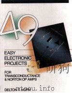 EASY ELECTRINIC PROJECTS FOR TRANSCINDUCTANCE AND NORTON OP AMPS 49 PDF电子版封面 DELTON T.HORN