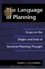 THE LANGUAGE OF PLANNING PDF电子版封面 0252063074 ALBERT Z.GUTTENBERG