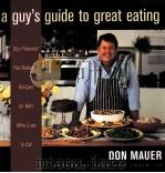 A GUY'S GUIDE TO GREAT EATING PDF电子版封面 0395915368 DON MAUER