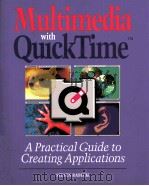 MULTIMEDIA WITH QUICKTIME A PRACTICAL GUIDE TO CREATING APPLICATIONS PDF电子版封面 0125747500