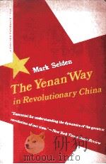 MARK SELDEN THE YENAN WAY IN REVOLUTIONARY CHINA PDF电子版封面