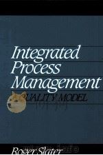INTEGRATED PROCESS MANAGEMENT A QUALITY MIDEL PDF电子版封面 0070581029 ROGER SLATER