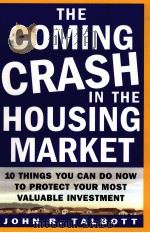 THE COMING CRASH IN THE HOUSING MARKET PDF电子版封面 007142220X JOHN R.TALBOTT