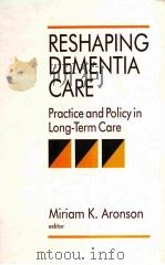RESHAPONG DEMENTIA CARE PDF电子版封面 MIRIAM K.ARONSON