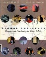 GLOBAL CHALLENGE CHANGE AND CONTINUITY IN WORLD POLITICS PDF电子版封面 0155019619 LYNN H.MILLER