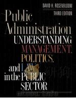 PUBLIC ADMINISTRATION UNDERSTANDING MANAGEMENT POLITICS AND LAW IN THE PUBLIC SECTOR PDF电子版封面 0070539375 DAVID H.ROSENBLOOM