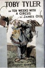 TOBY TYLER OR TEN WEEKS WITH A CIRCUS BY JAMES OTIS（1937 PDF版）
